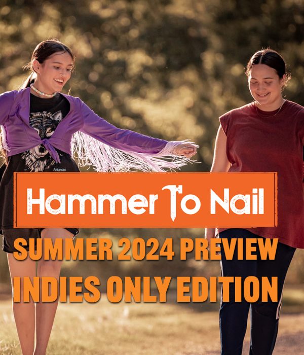 Hammer To Nail's Summer 2024 Preview